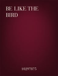 Be Like the Bird Five-Part choral sheet music cover